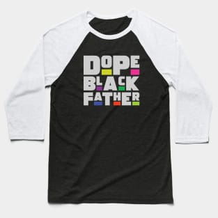 Dope Black Father Baseball T-Shirt